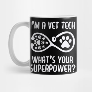 I Am A Vet Tech Whats Your Superpower Mug